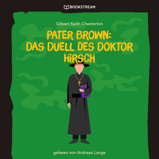 Gilbert Keith Chesterton: Pater Brown: Das Duell des Doktor Hirsch (Ungekürzt)