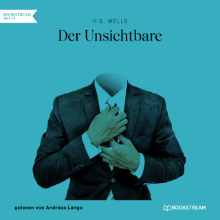 H. G. Wells: Der Unsichtbare (Ungekürzt)