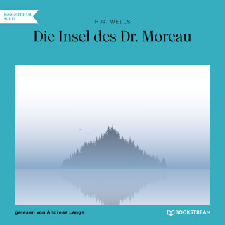 H. G. Wells: Die Insel des Dr. Moreau (Ungekürzt)