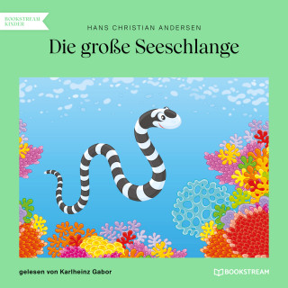 Hans Christian Andersen: Die große Seeschlange (Ungekürzt)
