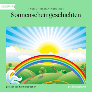 Hans Christian Andersen: Sonnenscheingeschichten (Ungekürzt)