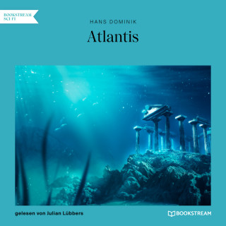 Hans Dominik: Atlantis (Ungekürzt)