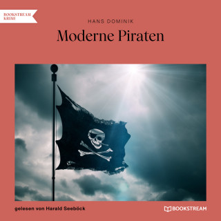 Hans Dominik: Moderne Piraten (Ungekürzt)