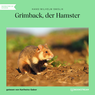 Hans-Wilhelm Smolik: Grimback, der Hamster (Ungekürzt)