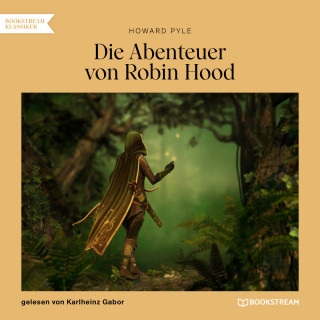 Howard Pyle: Die Abenteuer von Robin Hood (Ungekürzt)