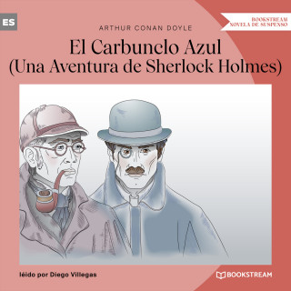Sir Arthur Conan Doyle: El Carbunclo Azul - Una Aventura de Sherlock Holmes (Versión íntegra)