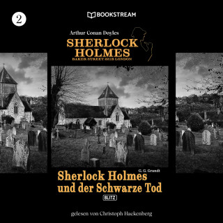 Sir Arthur Conan Doyle, G. G. Grandt: Sherlock Holmes und der Schwarze Tod - Sherlock Holmes - Baker Street 221B London, Folge 2 (Ungekürzt)