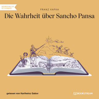Franz Kafka: Die Wahrheit über Sancho Pansa (Ungekürzt)
