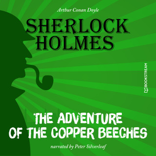 Sir Arthur Conan Doyle: The Adventure of the Copper Beeches (Unabridged)