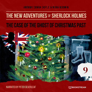 Sir Arthur Conan Doyle, Nora Godwin: The Case of the Ghost of Christmas Past - The New Adventures of Sherlock Holmes, Episode 9 (Unabridged)