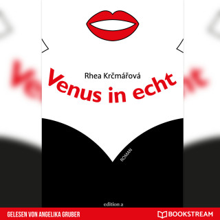 Rhea Krčmářová: Venus in echt - Roman (Ungekürzt)