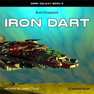 Brett Fitzpatrick: Iron Dart - Dark Galaxy, Book 2 (Unabridged)