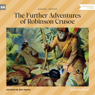 Daniel Defoe: The Further Adventures of Robinson Crusoe (Unabridged)