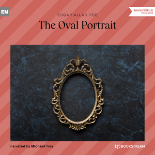 Edgar Allan Poe: The Oval Portrait (Unabridged)