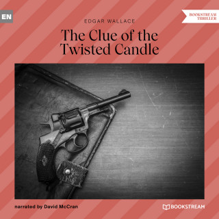 Edgar Wallace: The Clue of the Twisted Candle (Unabridged)
