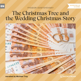 Fyodor Dostoyevsky: The Christmas Tree and the Wedding Christmas Story (Unabridged)