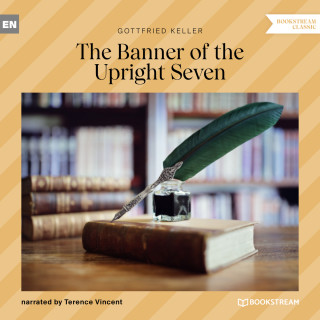 Gottfried Keller: The Banner of the Upright Seven (Unabridged)