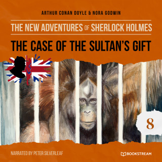 Sir Arthur Conan Doyle, Nora Godwin: The Case of the Sultan's Gift - The New Adventures of Sherlock Holmes, Episode 8 (Unabridged)