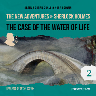 Sir Arthur Conan Doyle, Nora Godwin: The Case of the Water of Life - The New Adventures of Sherlock Holmes, Episode 2 (Unabridged)
