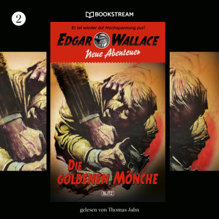 Edgar Wallace, Dietmar Kuegler: Die goldenen Mönche - Edgar Wallace - Neue Abenteuer, Band 2 (Ungekürzt)