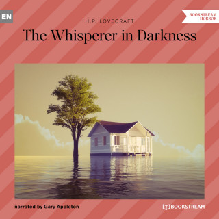 H. P. Lovecraft: The Whisperer in Darkness (Unabridged)