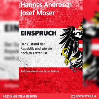 Hannes Androsch, Josef Moser, Peter Pelinka: Einspruch - Der Zustand der Republik und wie sie noch zu retten ist (Ungekürzt)