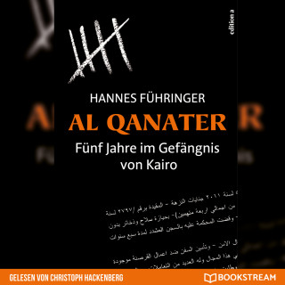 Hannes Führinger: Al Qanater - Fünf Jahre im Gefängnis von Kairo (Ungekürzt)