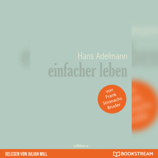 Hans Adelmann: Einfacher leben (Ungekürzt)