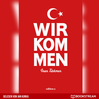 Inan Türkmen: Wir kommen (Ungekürzt)