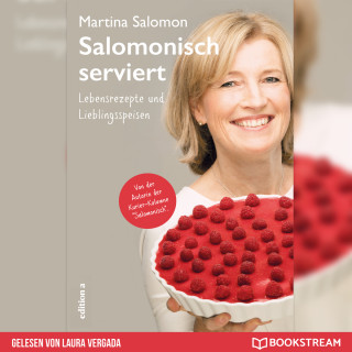 Martina Salomon: Salomonisch serviert - Lebensrezepte und Lieblingsspeisen (Ungekürzt)