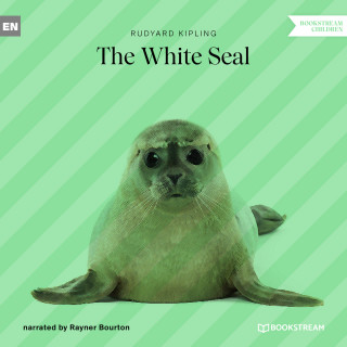 Rudyard Kipling: The White Seal (Unabridged)
