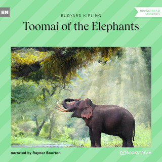 Rudyard Kipling: Toomai of the Elephants (Unabridged)