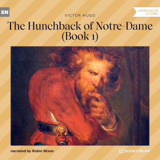 Victor Hugo: The Hunchback of Notre-Dame, Book 1 (Unabridged)