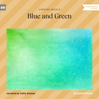 Virginia Woolf: Blue and Green (Unabridged)