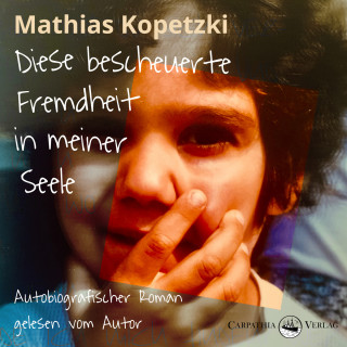 Mathias Kopetzki: Diese bescheuerte Fremdheit in meiner Seele - Autobiografischer Roman (Ungekürzt)