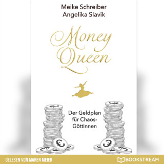 Meike Schreiber, Angelika Slavik: Money Queen - Der Geldplan für Chaos-Göttinnen (Ungekürzt)