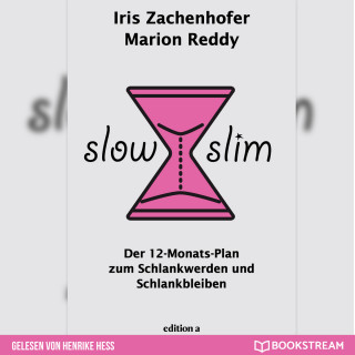 Marion Reddy, Iris Zachenhofer: Slow Slim - Der 12-Monats-Plan zum Schlankwerden und Schlankbleiben (Ungekürzt)