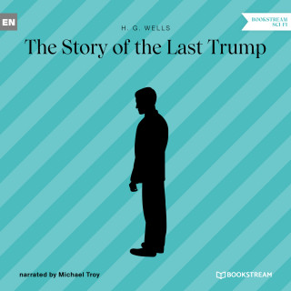 H. G. Wells: The Story of the Last Trump (Unabridged)