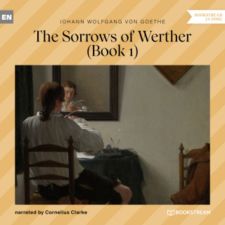 Johann Wolfgang von Goethe: The Sorrows of Werther, Book 1 (Unabridged)