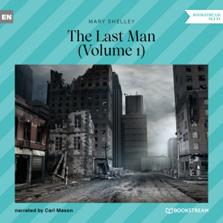 Mary Shelley: The Last Man, Volume 1 (Unabridged)