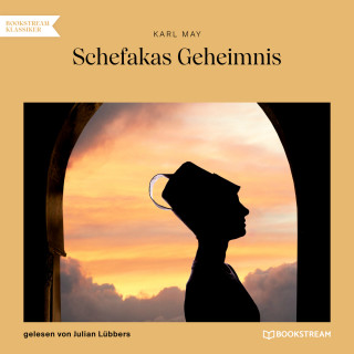 Karl May: Schefakas Geheimnis (Ungekürzt)