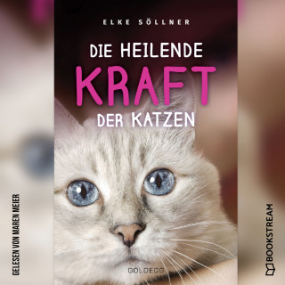 Elke Söllner: Die heilende Kraft der Katzen (Ungekürzt)