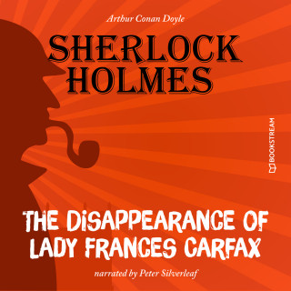 Sir Arthur Conan Doyle: The Disappearance of Lady Frances Carfax (Unabridged)