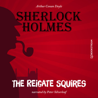 Sir Arthur Conan Doyle: The Reigate Squires (Unabridged)