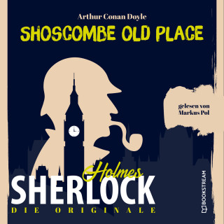 Sir Arthur Conan Doyle: Die Originale: Shoscombe Old Place (Ungekürzt)