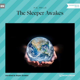 H. G. Wells: The Sleeper Awakes (Unabridged)