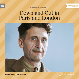 George Orwell: Down and out in Paris and London (Unabridged)