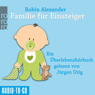 Robin Alexander: Familie für Einsteiger (Ungekürzt)