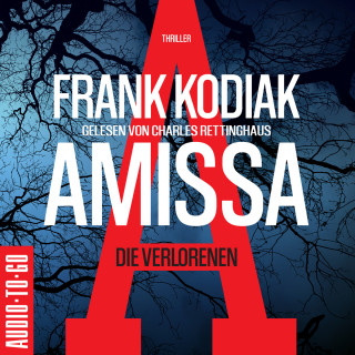 Frank Kodiak: Amissa. Die Verlorenen - Kantzius, Band 1 (Ungekürzt)