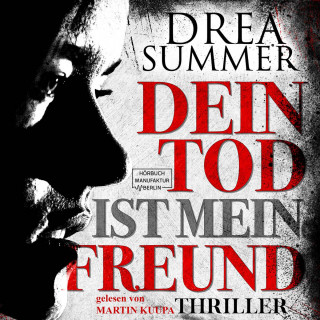 Drea Summer: Dein Tod ist mein Freund (ungekürzt)